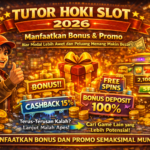 🎁 TUTOR HOKI SLOT 2026 – Manfaatkan Bonus & Promo Biar Modal Lebih Awet dan Peluang Menang Makin Besar